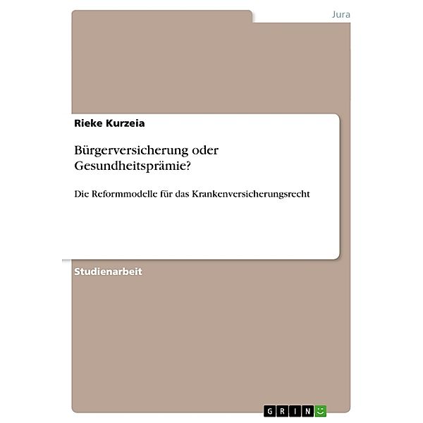 Bürgerversicherung oder Gesundheitsprämie?, Rieke Kurzeia