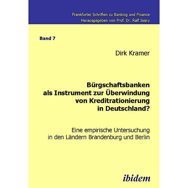 Bürgschaftsbanken als Instrument zur Überwindung von Kreditrationierung in Deutschland?, Dirk Kramer