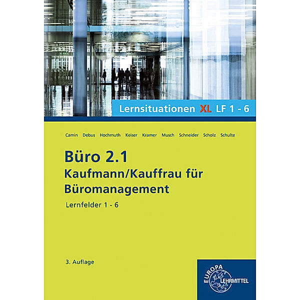 Büro 2.1 - Kaufmann/Kauffrau für Büromanagement / Büro 2.1, Lernsituationen XL Lernfelder 1 - 6, Lernsituationen XL Lernfelder 1 - 6 Büro 2.1