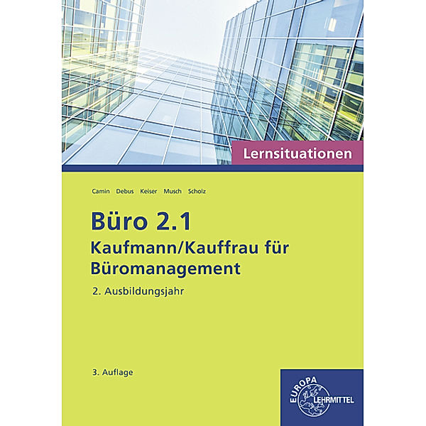 Büro 2.1 - Lernsituationen - 2. Ausbildungsjahr, Britta Camin, Martin Debus, Sandy Musch, Annika Scholz