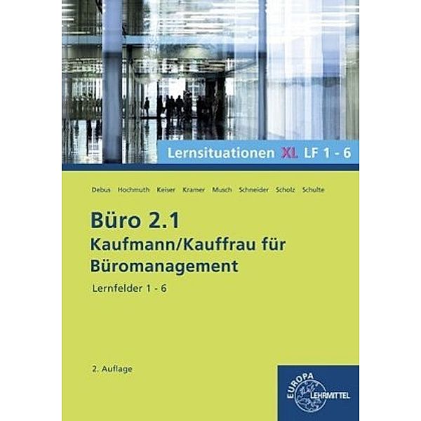 Büro 2.1, Lernsituationen XL, Lernfelder 1-6, Britta Camin, Martin Debus, Ilona Hochmuth, Gerd Keiser, Holger Kramer, Sandy Musch, Alexander Schneider, Scho