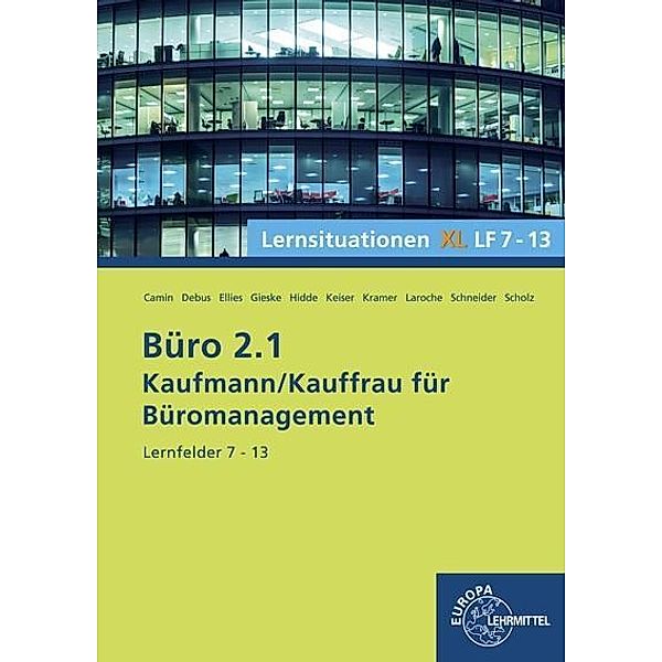 Büro 2.1, Lernsituationen XL Lernfelder 7-13, Britta Camin, Martin Debus, Cordula Ellies, Anita Gieske, Stephanie Hidde, Gerd Keiser, Holger Kramer, Andreas Laroche, Alexander Schneider, Annika Scholz