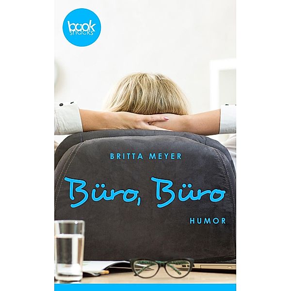 Büro, Büro / Die 'booksnacks' Kurzgeschichten Reihe Bd.22, Britta Meyer