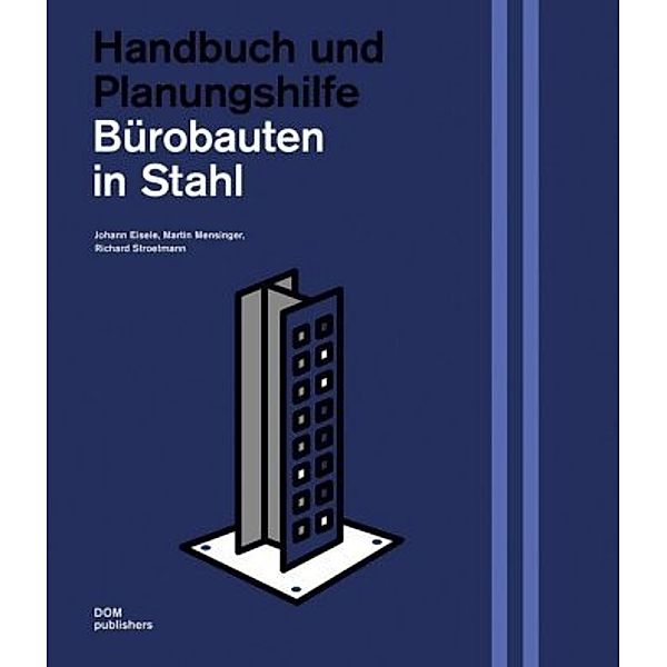 Bürobauten in Stahl, Johann Eisele, Martin Mensinger, Richard Stroetmann