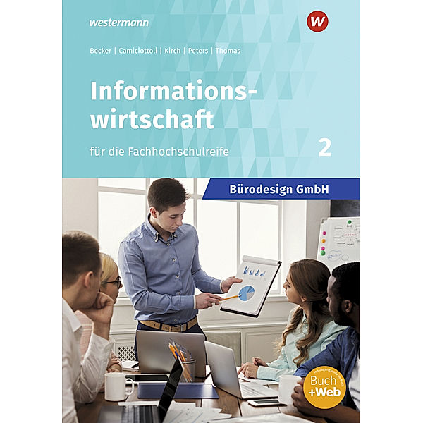 Bürodesign GmbH - Informationswirtschaft für die Fachhochschulreife.Bd.2, Judith Becker, Sabine Camiciottoli, Barbara Kirch, Markus Peters, Dirk Thomas