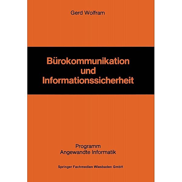 Bürokommunikation und Informationssicherheit / Programm Angewandte Informatik, Gerd Wolfram