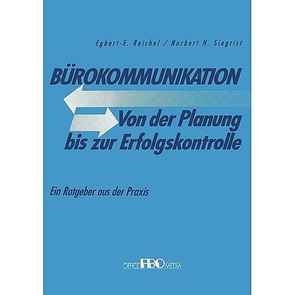 Bürokommunikation Von der Planung bis zur Erfolgskontrolle, Egbert Reichel, Norbert Siegrist