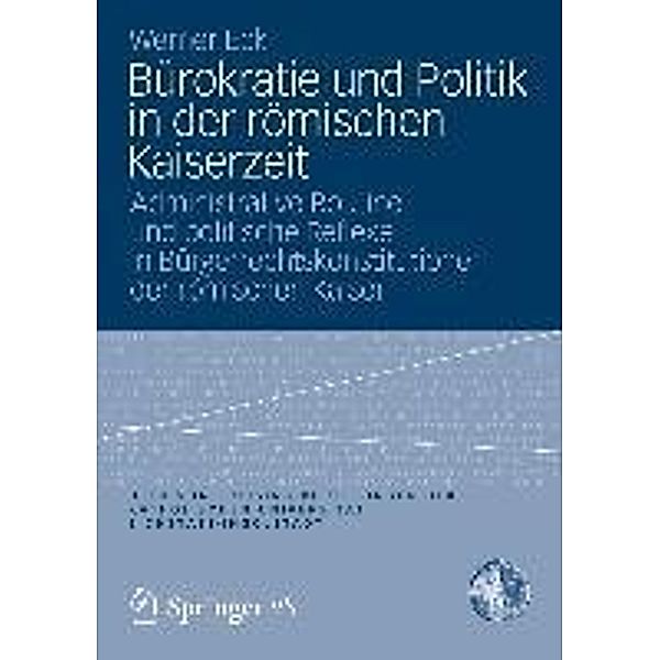 Bürokratie und Politik in der römischen Kaiserzeit / Otto von Freising-Vorlesungen der Katholischen Universität Eichstätt-Ingolstadt, Werner Eck