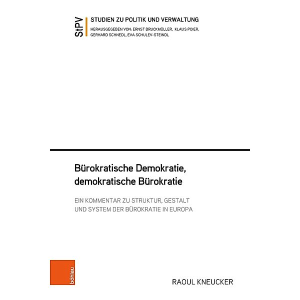 Bürokratische Demokratie, demokratische Bürokratie / Studien zu Politik und Verwaltung, Raoul Kneucker