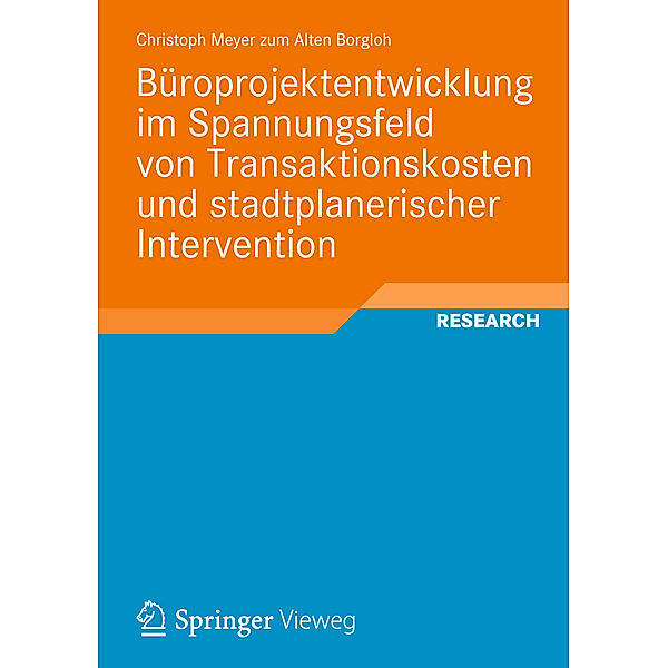 Büroprojektentwicklung im Spannungsfeld von Transaktionskosten und stadtplanerischer Intervention, Christoph Meyer zum Alten Borgloh