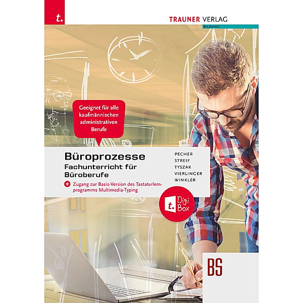 Büroprozesse für Fachunterricht Büroberufe + TRAUNER-DigiBox, Kurt Pecher, Markus Streif, Günter Tyszak, Michael Vierlinger, Friedrich Winkler