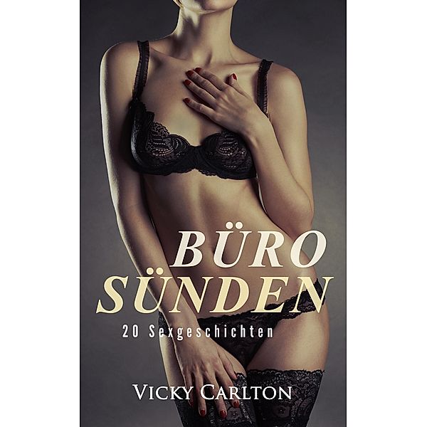 Bürosünden. 20 Sexgeschichten, Vicky Carlton