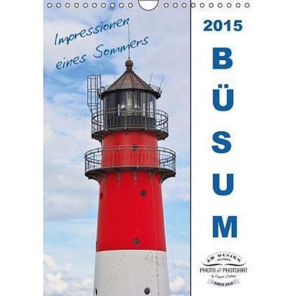 Büsum - Impressionen eines Sommers (Wandkalender 2015 DIN A4 hoch), Angela Dölling