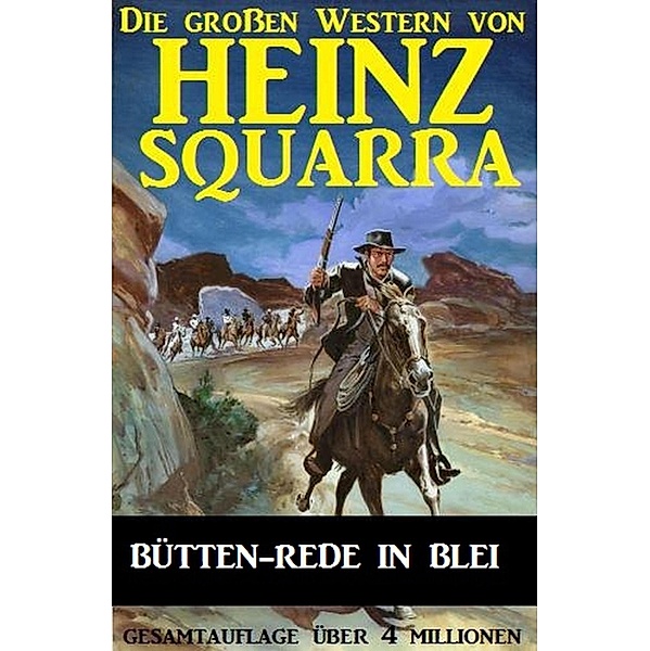 Bütten-Rede in Blei / Die großen Western von Heinz Squarra Bd.5, Heinz Squarra