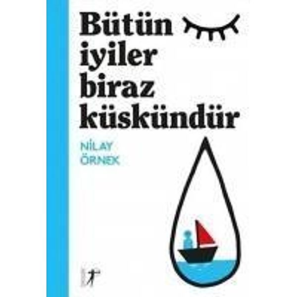 Bütün Iyiler Biraz Küskündür, Nilay Örnek