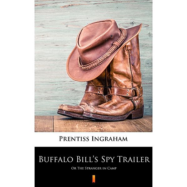 Buffalo Bill's Spy Trailer, Prentiss Ingraham