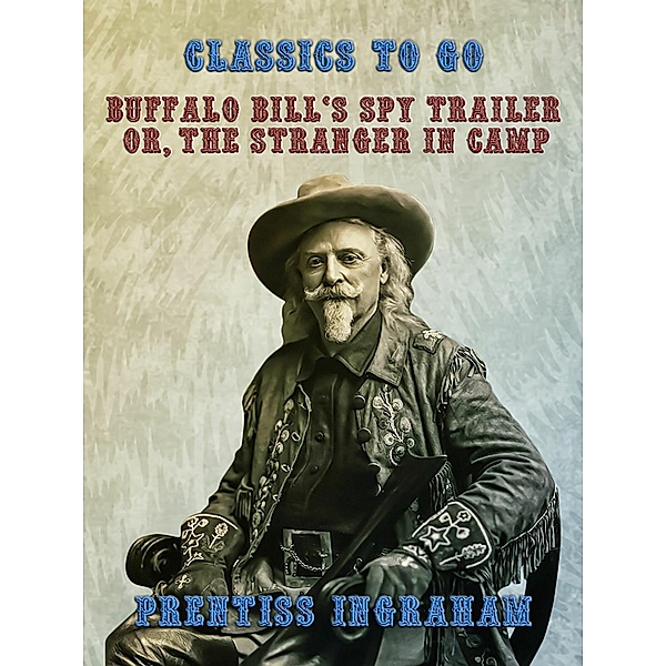 Buffalo Bill's Spy Trailer, Or, The Stranger in Camp, Prentiss Ingraham