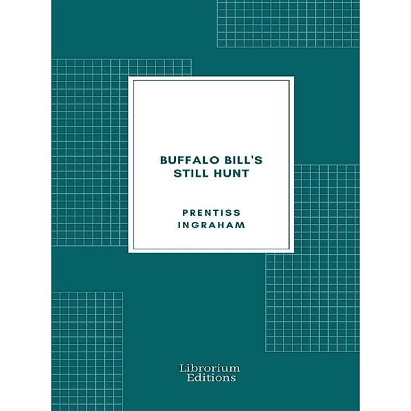 Buffalo Bill's Still Hunt, Prentiss Ingraham