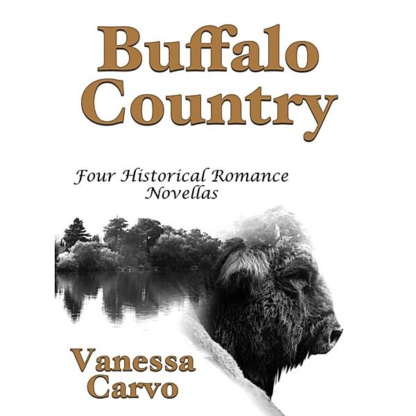 Buffalo Country: Four Historical Romance Novellas, Vanessa Carvo