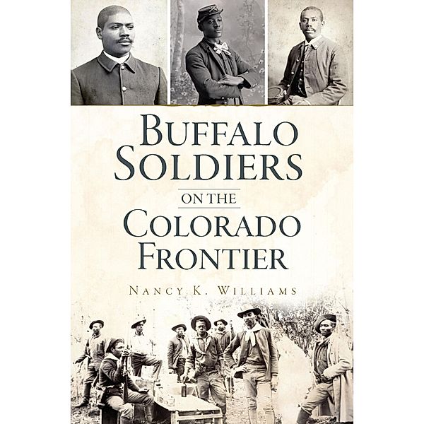 Buffalo Soldiers on the Colorado Frontier, Nancy K. Williams