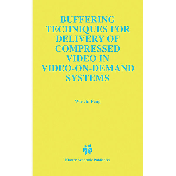 Buffering Techniques for Delivery of Compressed Video in Video-on-Demand Systems, Wu-Chi Feng