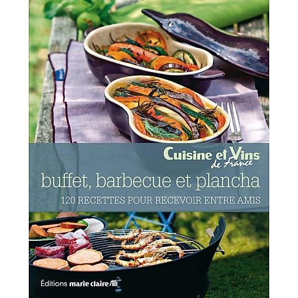 Buffets, barbecue & plancha / Cuisine et vins de France, Collectif