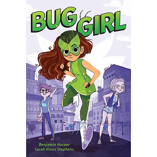 Bug Girl / Bug Girl Bd.1, Benjamin Harper, SARAH HINES STEPHENS