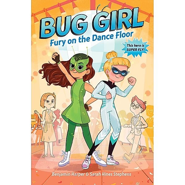 Bug Girl: Fury on the Dance Floor / Bug Girl Bd.2, Benjamin Harper, SARAH HINES STEPHENS