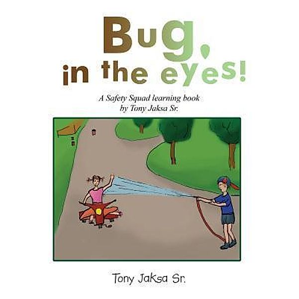 Bug, in the eyes! / TOPLINK PUBLISHING, LLC, Tony Jaksa Sr.