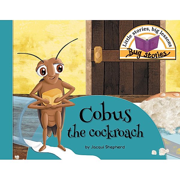 Bug stories: Cobus the cockroach, Jacqui Shepherd