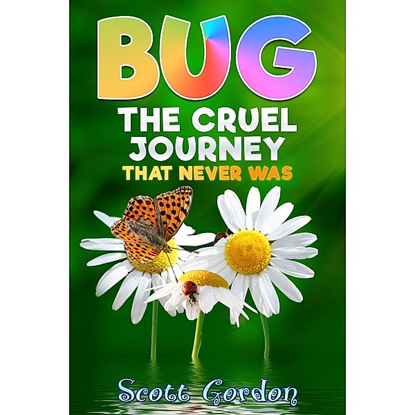 Bug: The Cruel Journey That Never Was (Bug: The Journey) / Bug: The Journey, Scott Gordon