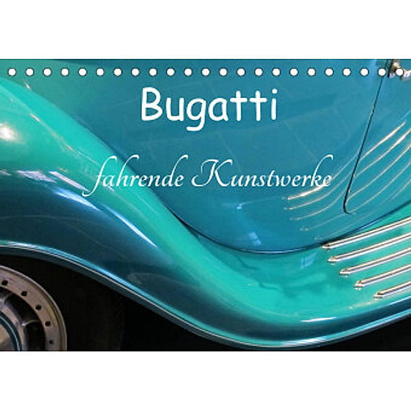 Bugatti - fahrende Kunstwerke (Tischkalender 2022 DIN A5 quer), Arie Wubben