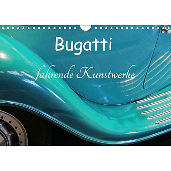 Bugatti - fahrende Kunstwerke (Wandkalender 2021 DIN A4 quer), Arie Wubben