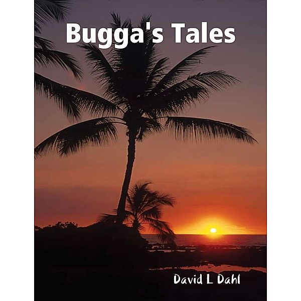 Bugga's Tales, David L Dahl