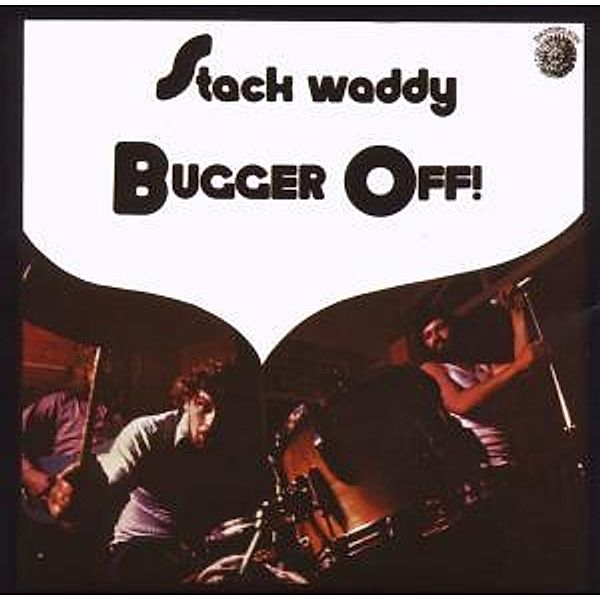 Bugger Off! (+7 Bonus Tracks), Stack Waddy