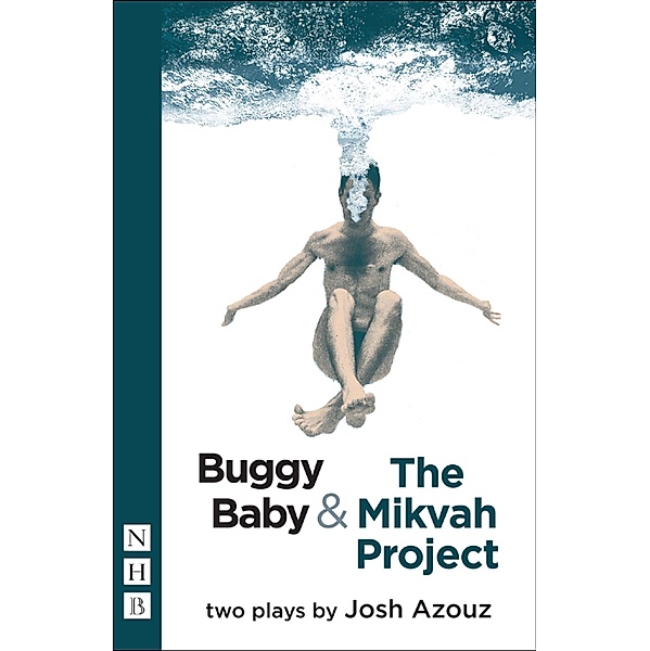 Buggy Baby & The Mikvah Project: Two Plays (NHB Modern Plays), Josh Azouz