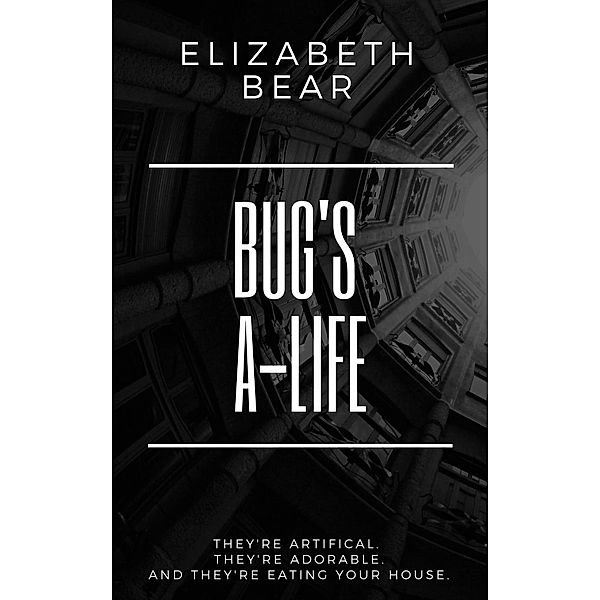 Bug's A-Life, Elizabeth Bear