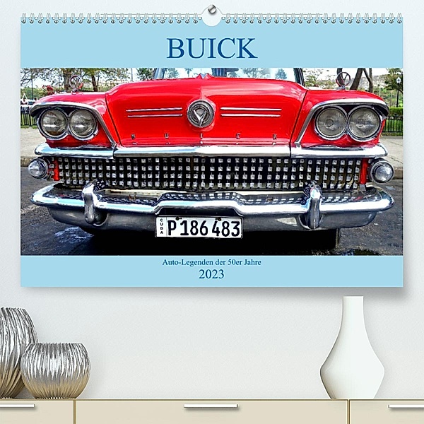 BUICK - Auto-Legenden der 50er Jahre (Premium, hochwertiger DIN A2 Wandkalender 2023, Kunstdruck in Hochglanz), Henning von Löwis of Menar, Henning von Löwis of Menar
