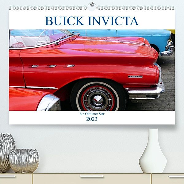 BUICK INVICTA - Der unschlagbare Oldtimer (Premium, hochwertiger DIN A2 Wandkalender 2023, Kunstdruck in Hochglanz), Henning von Löwis of Menar, Henning von Löwis of Menar