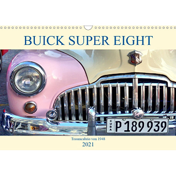 BUICK SUPER EIGHT - Traumcabrio von 1948 (Wandkalender 2021 DIN A3 quer), Henning von Löwis of Menar, Henning von Löwis of Menar