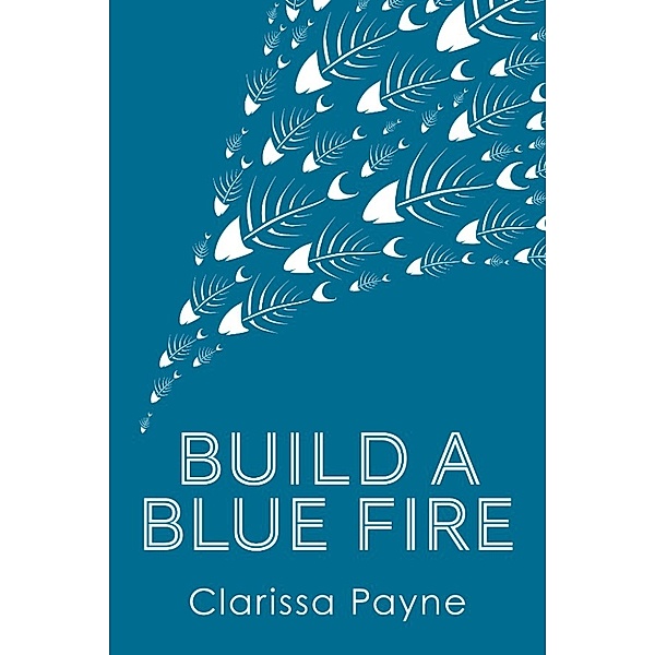 Build a Blue Fire, Clarissa Payne
