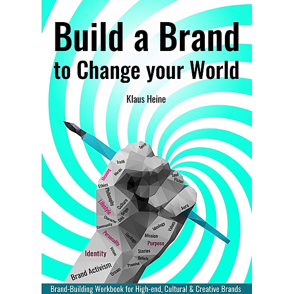 Build a Brand to Change your World, Klaus Heine