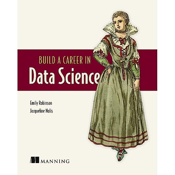Build a Career in Data Science, Emily Robinson, Jacqueline Nolis