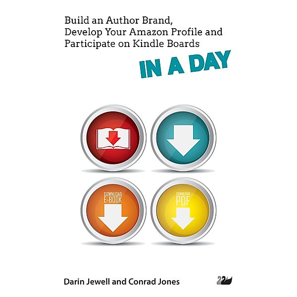 Build an Author Brand, Develop Your Amazon Profile and Participate on Kindle Boards IN A DAY / IN A DAY Series Bd.3, Darin Jewell, Conrad Jones