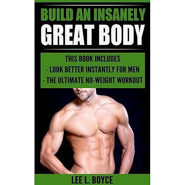 Build An Insanely Great Body, Lee Boyce