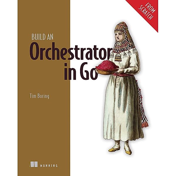 Build an Orchestrator in Go (From Scratch), Tim Boring