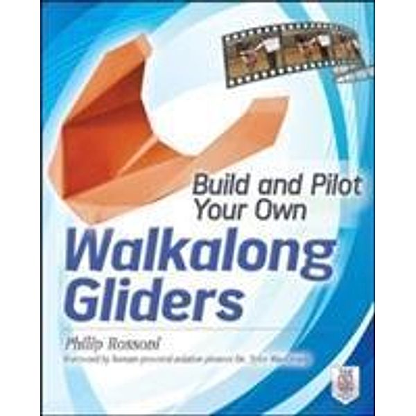 Build and Pilot Your Own Walkalong Gliders, Philip Rossoni