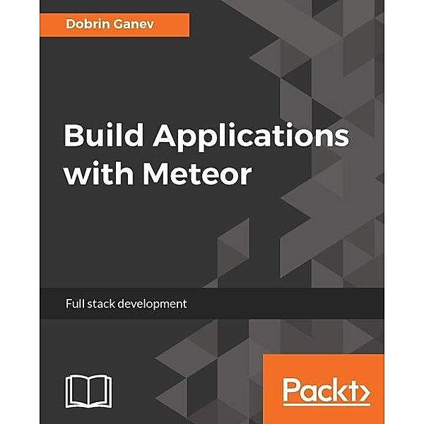 Build Applications with Meteor, Dobrin Ganev