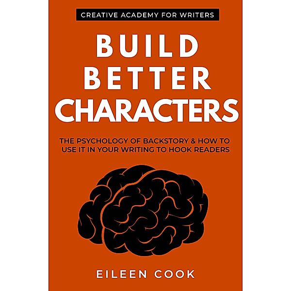 Build Better Characters / Creative Academy Guides for Writers Book Bd.2, Eileen Cook