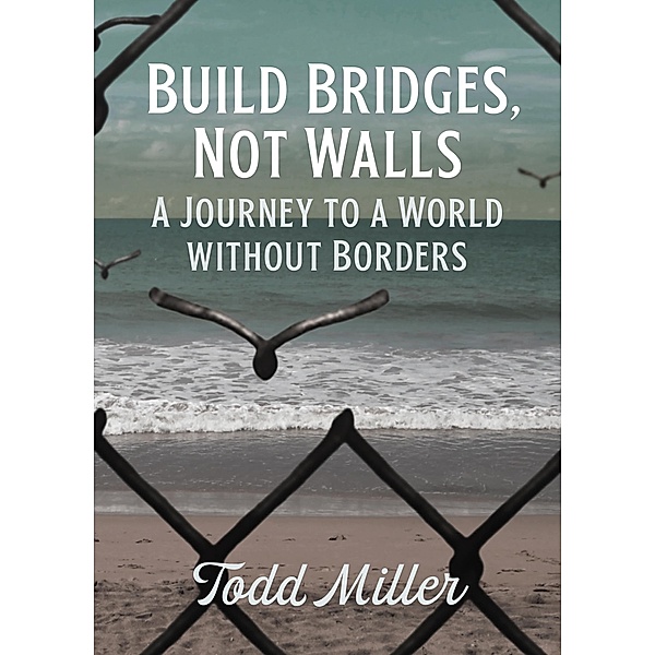 Build Bridges, Not Walls / City Lights Open Media, Todd Miller